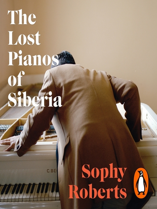 Title details for The Lost Pianos of Siberia by Sophy Roberts - Wait list